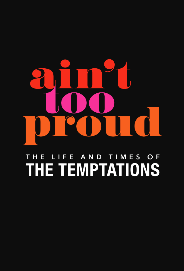 AIN’T TOO PROUD – THE LIFE AND TIMES OF THE TEMPTATIONS