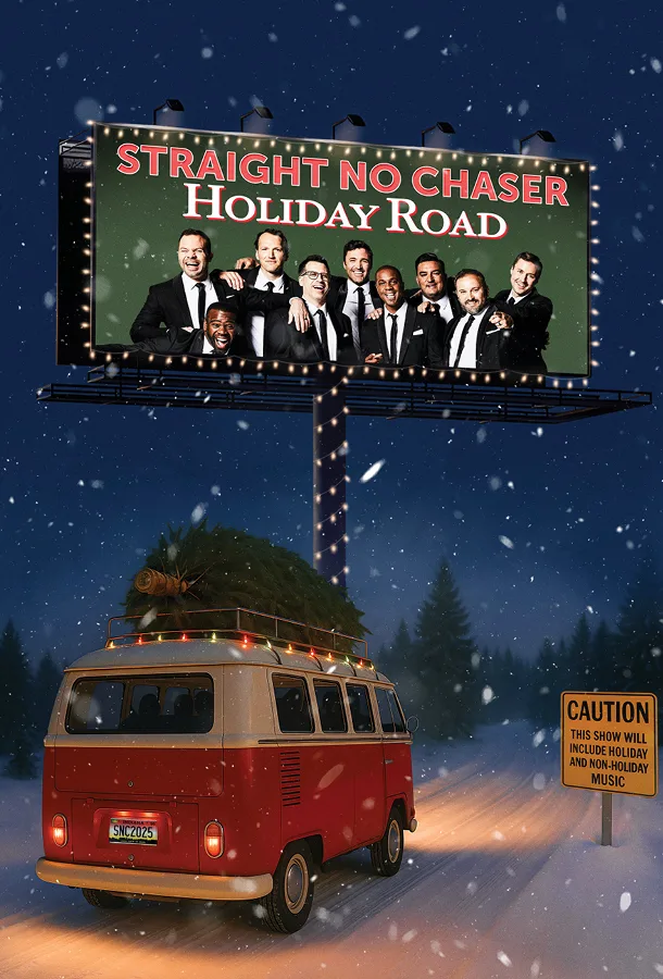 A Winter scene of a red station wagon driving on a snowy road with a Christmas tree tied to the roof. Above is a billboard featuring the members of Straight No Chaser in black suits over a green background with the title "Straight No Chaser Holiday Road" in red and white. A road sign in yellow reads "Caution this show will include holiday and non-holiday music".
