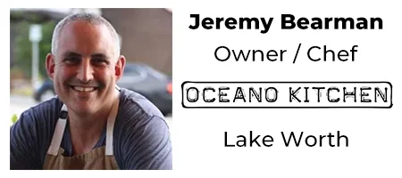 Jeremy Bearman, Owner/Chef, Oceano Kitchen, Lake Worth
