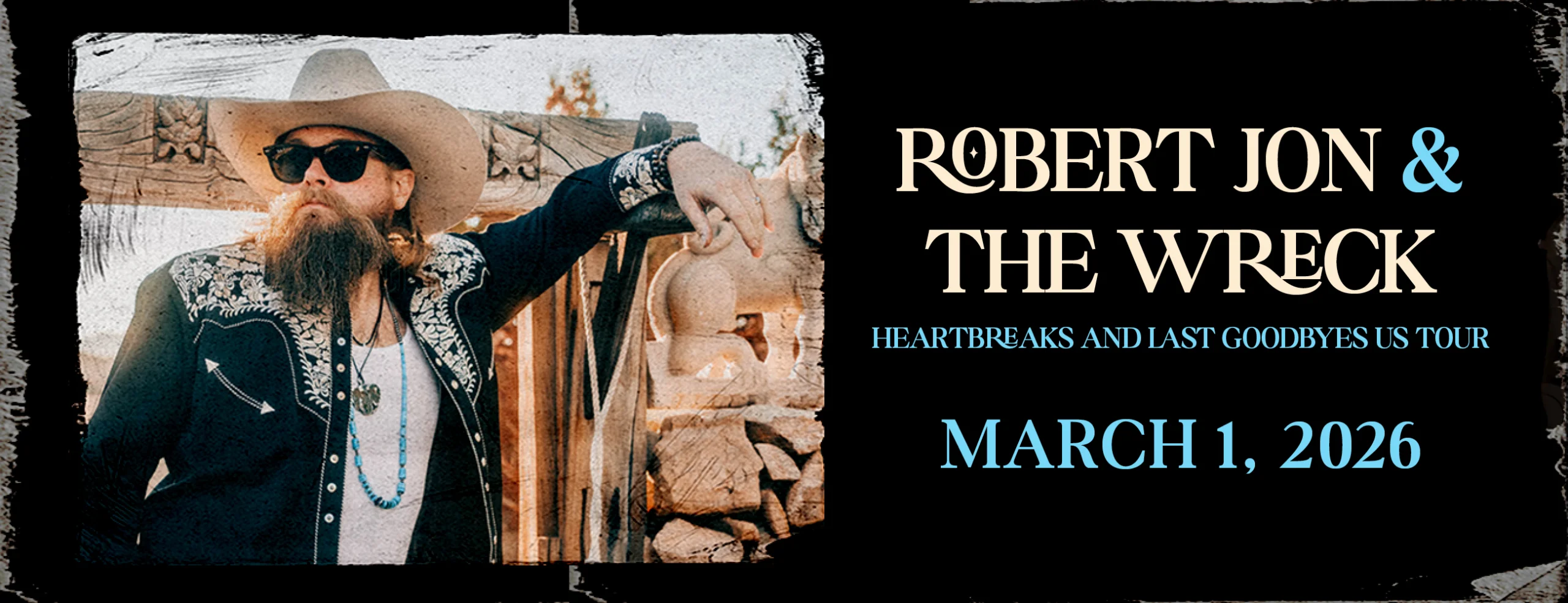  ROBERT JON & THE WRECK: HEARTBREAKS & LAST GOODBYES US TOUR 