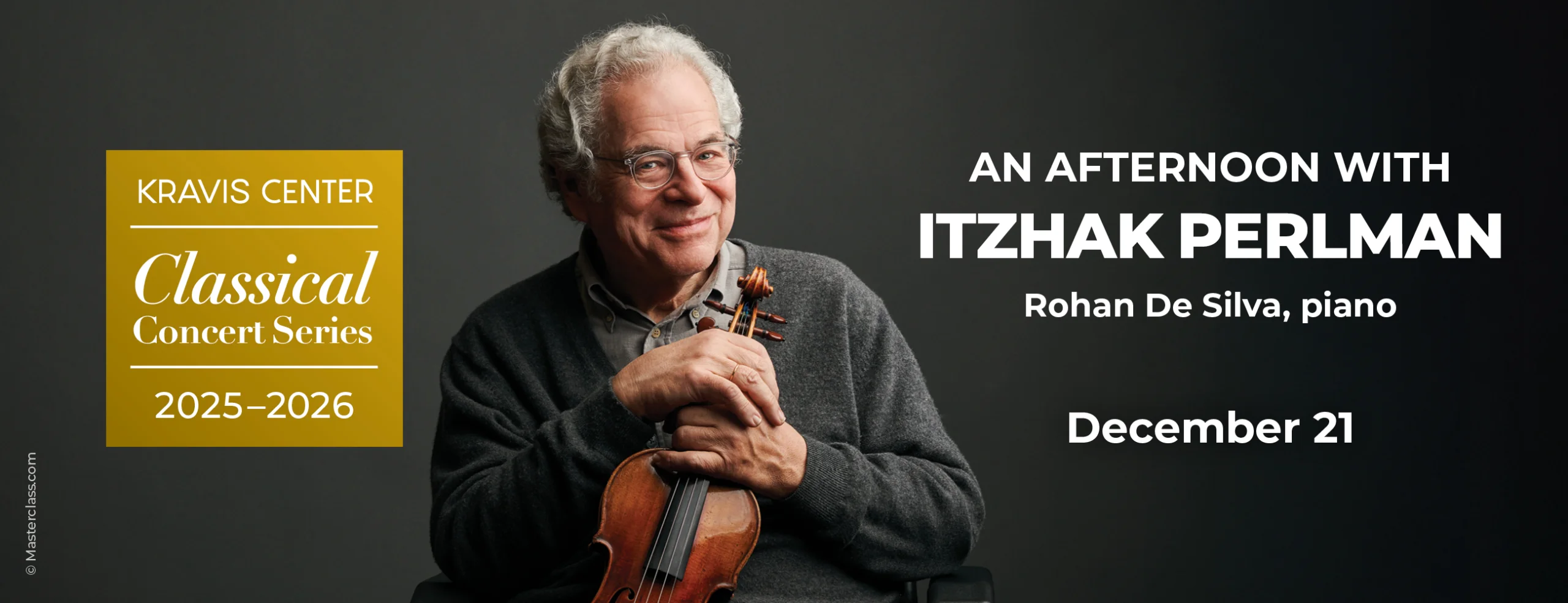 <center>AN AFTERNOON WITH ITZHAK PERLMAN <br> ROHAN DE SILVA, PIANO </br></center>