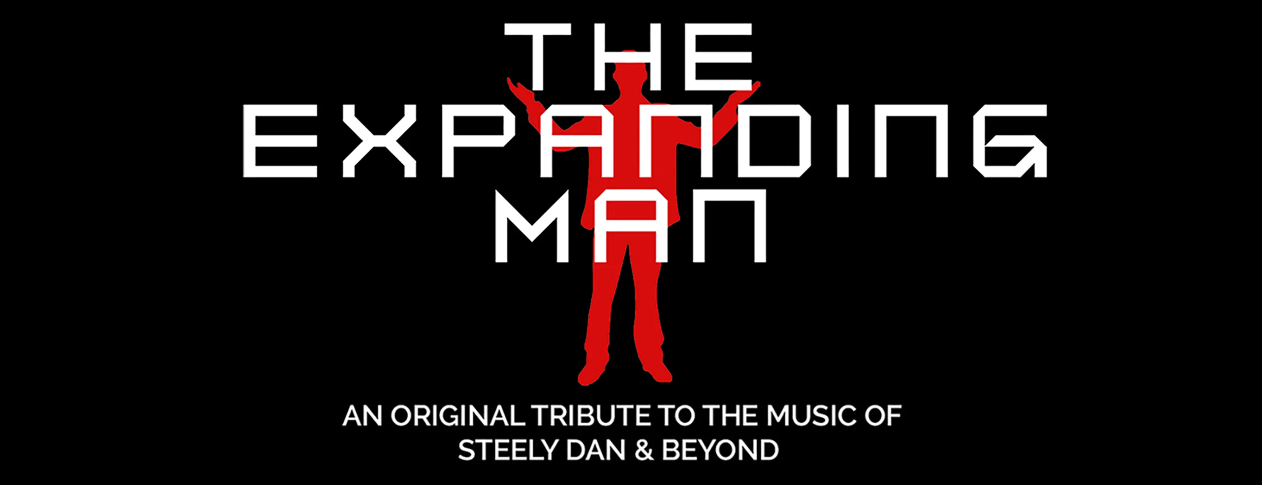 THE EXPANDING MAN: </BR> AN ORGINAL TRIBUTE TO THE MUSIC OF STEELY DAN & BEYOND