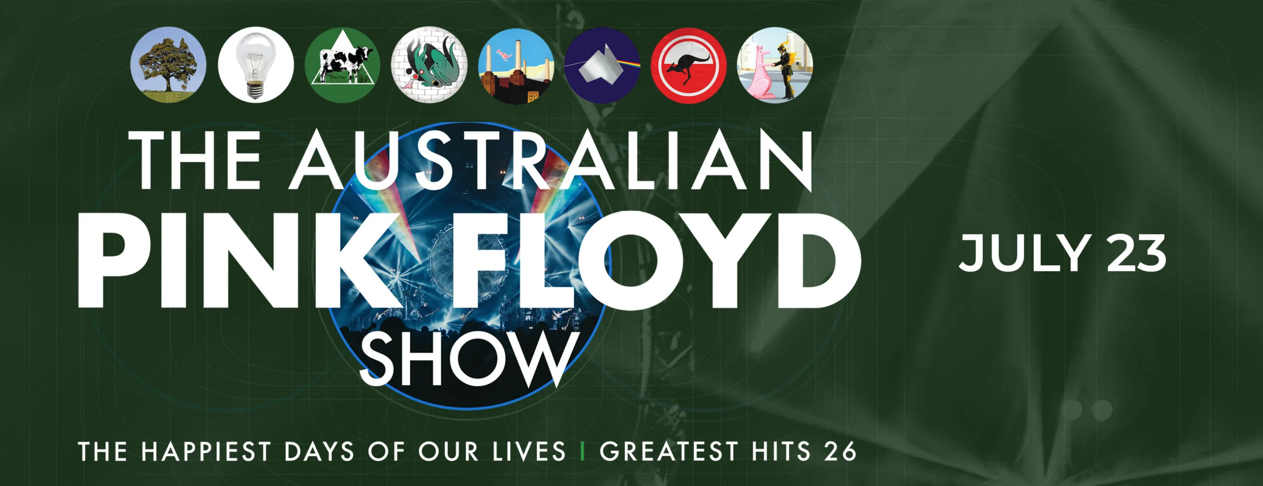THE AUSTRALIAN PINK FLOYD SHOW: </BR> THE HAPPIEST DAYS OF OUR LIVES - GREATEST HITS 26