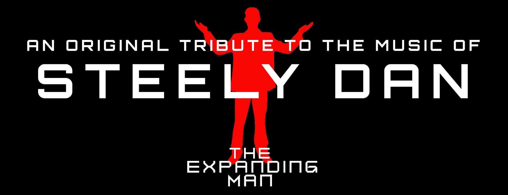 THE EXPANDING MAN: </BR> AN ORGINAL TRIBUTE TO THE MUSIC OF STEELY DAN & BEYOND