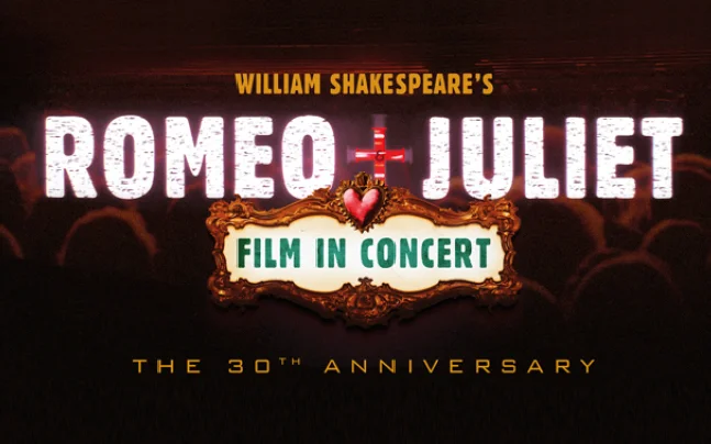 Romeo + Juliet Film in Concert 30th Anniversary promotional poster featuring stylized film imagery, doves, and a cityscape backdrop.