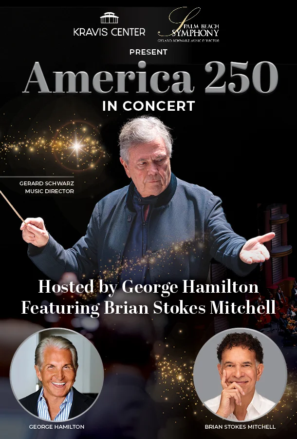 Promotional poster for America 250 in Concert presented by the Kravis Center and Palm Beach Symphony. The artwork features a conductor at center stage with illuminated gold accents against a dark concert hall backdrop. Text includes “America 250 in Concert,” “Hosted by George Hamilton,” “Featuring Brian Stokes Mitchell,” and “Gerard Schwarz, Music Director.”