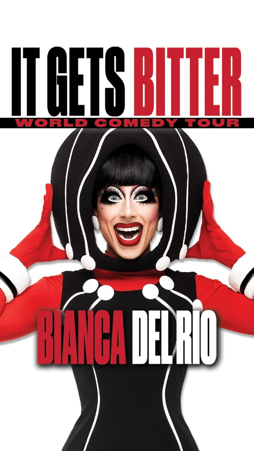 BIANCA DEL RIO – IT GETS BITTER TOUR
