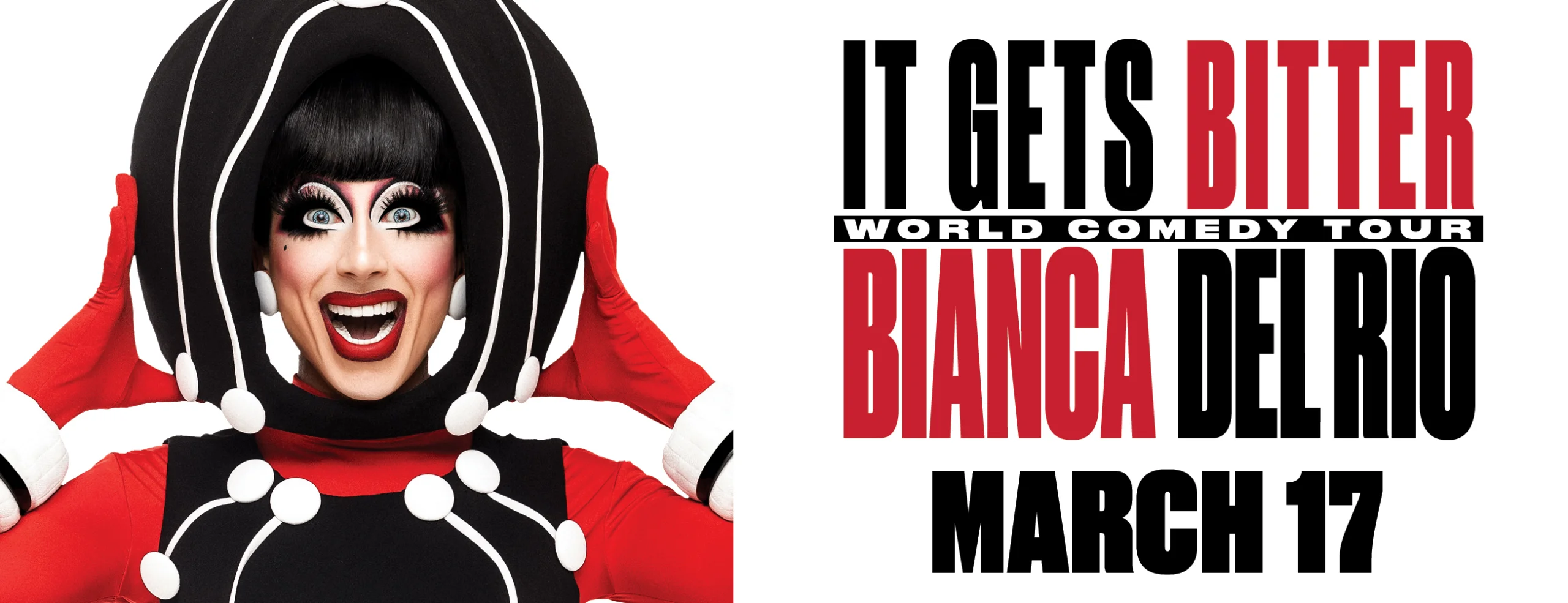 BIANCA DEL RIO - IT GETS BITTER TOUR