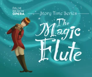 Palm Beach Opera Story Time Series, The Magic Flute